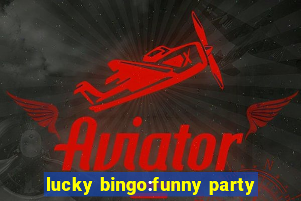 lucky bingo:funny party