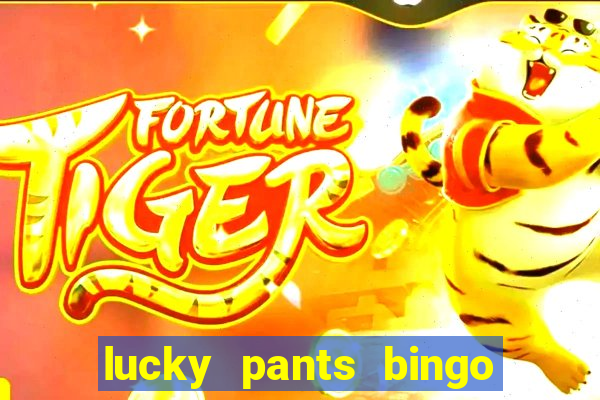 lucky pants bingo welcome bonus