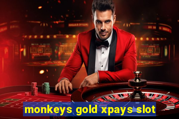 monkeys gold xpays slot