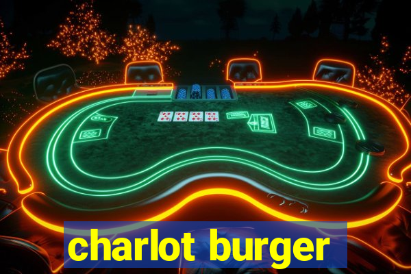 charlot burger