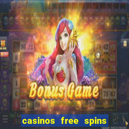 casinos free spins no deposit