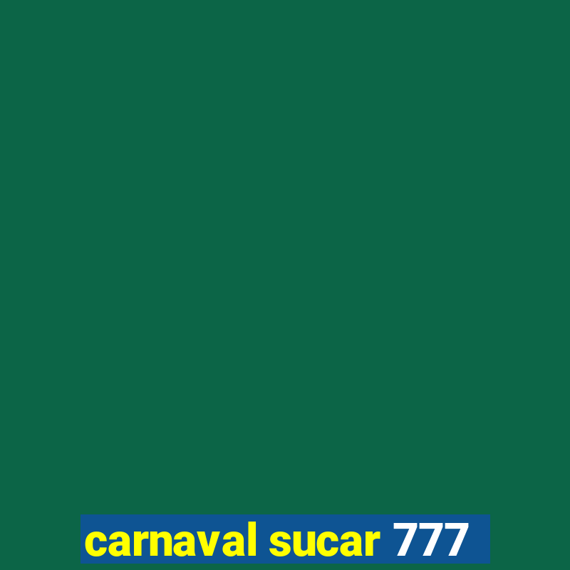 carnaval sucar 777