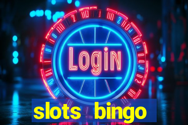 slots  bingo