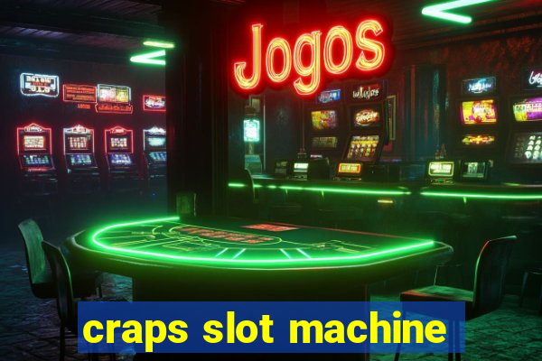 craps slot machine