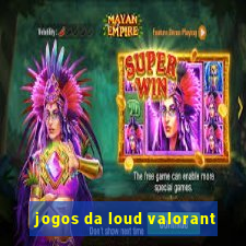 jogos da loud valorant