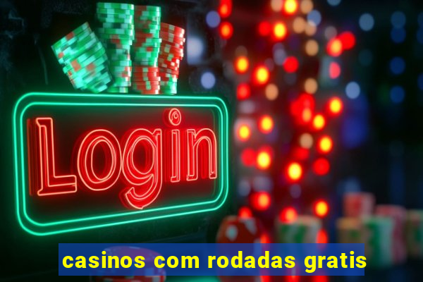 casinos com rodadas gratis