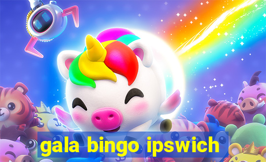 gala bingo ipswich