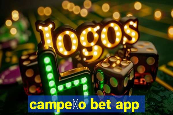 campe茫o bet app