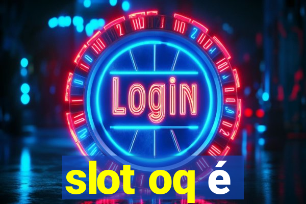 slot oq é