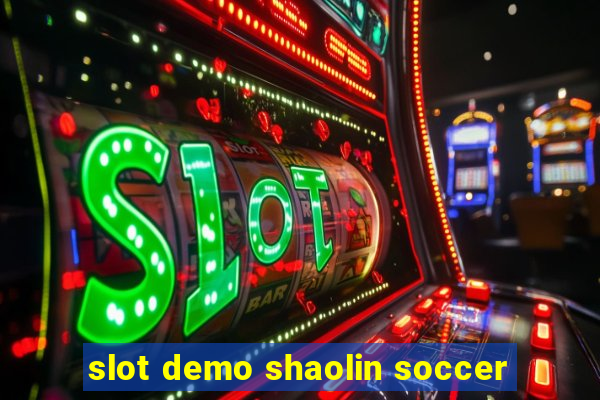 slot demo shaolin soccer