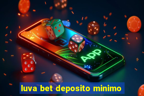 luva bet deposito minimo