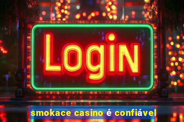 smokace casino é confiável