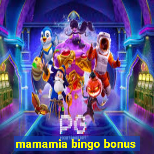 mamamia bingo bonus