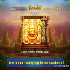 tim beta roaming internacional