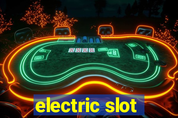 electric slot