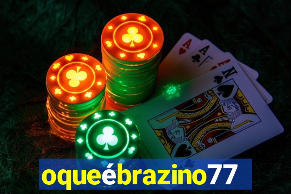 oqueébrazino777