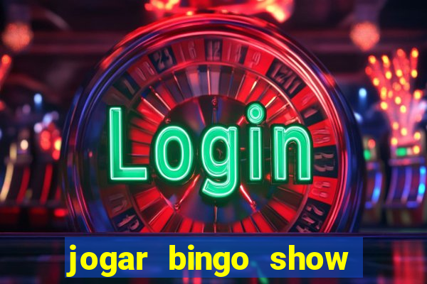 jogar bingo show ball gratis