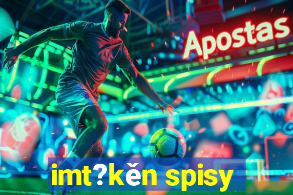 imt?kěn spisy