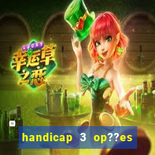 handicap 3 op??es - 3