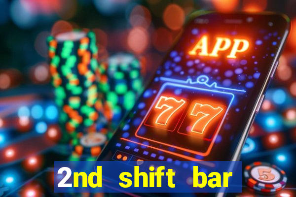 2nd shift bar casino review