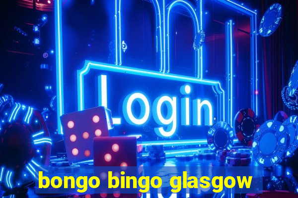 bongo bingo glasgow