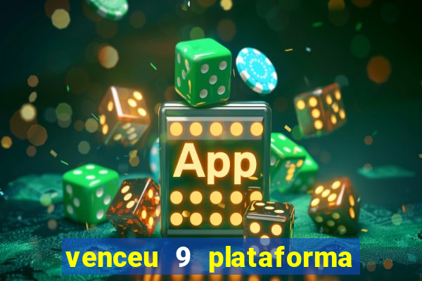 venceu 9 plataforma de jogos