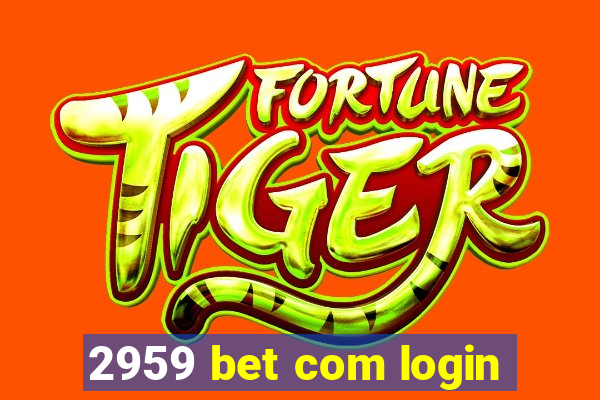 2959 bet com login