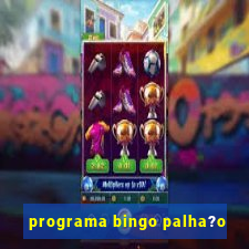 programa bingo palha?o