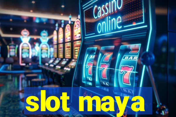 slot maya