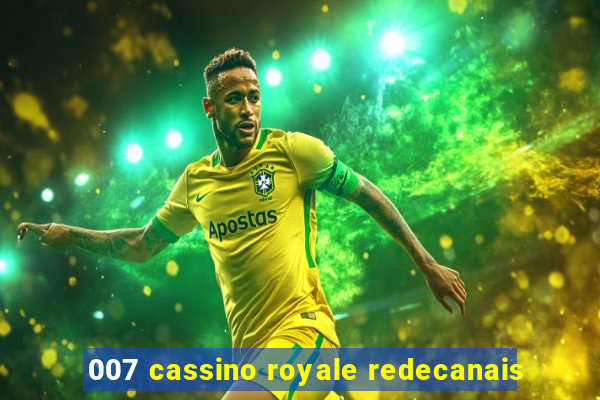 007 cassino royale redecanais