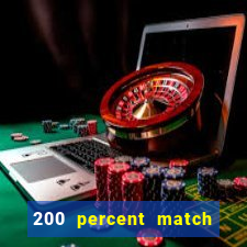 200 percent match casino bonuses