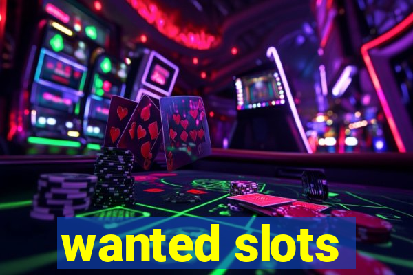 wanted slots