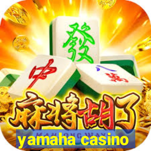 yamaha casino