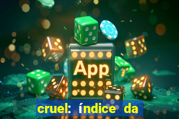 cruel: índice da maldade pdf grátis