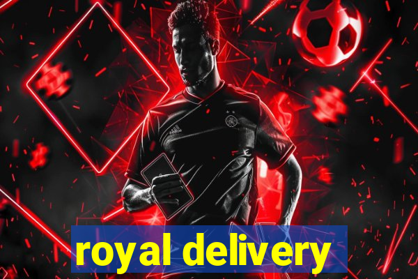 royal delivery