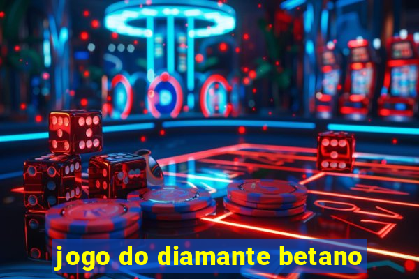 jogo do diamante betano