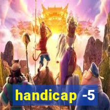 handicap -5