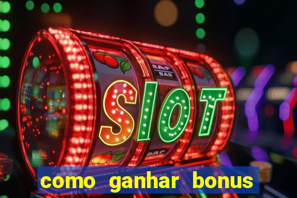 como ganhar bonus no tigrinho