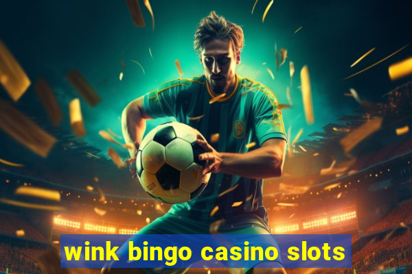 wink bingo casino slots