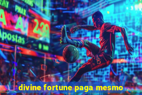 divine fortune paga mesmo