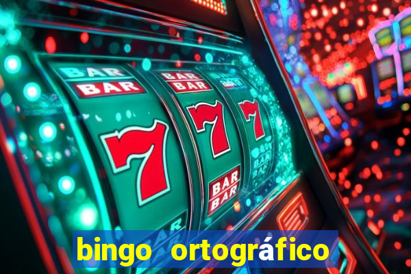 bingo ortográfico 4 ano