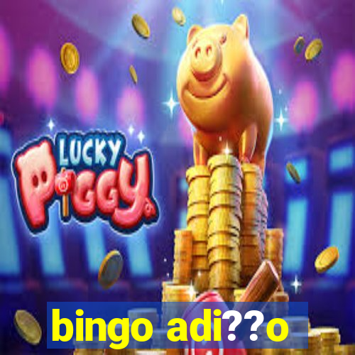 bingo adi??o