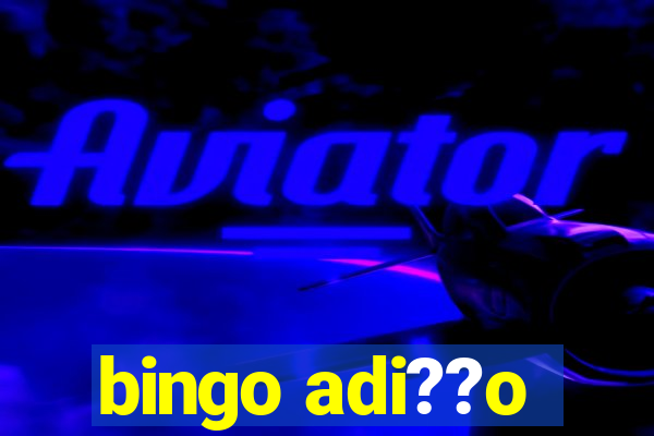 bingo adi??o