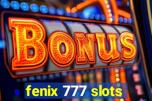 fenix 777 slots