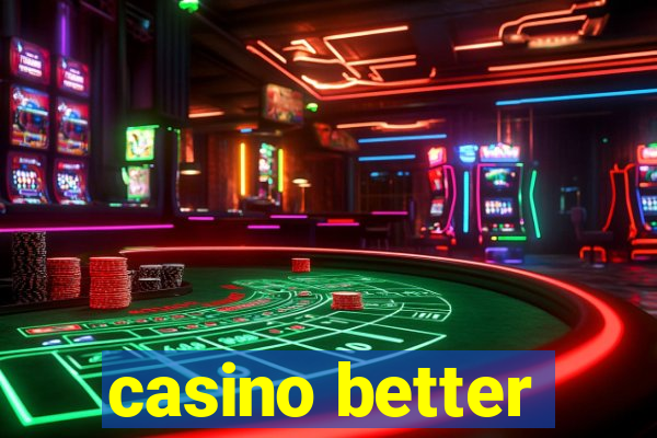 casino better