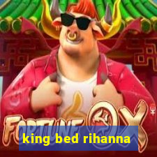 king bed rihanna