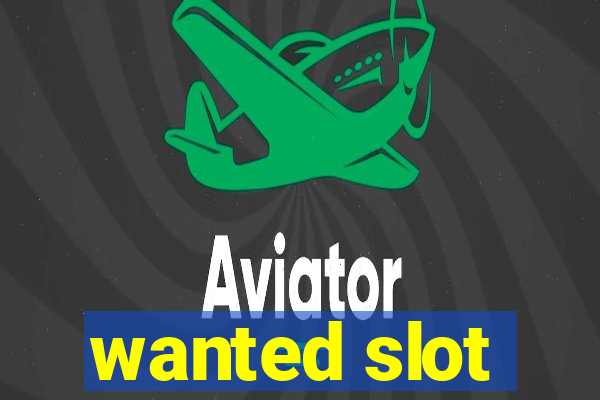 wanted slot