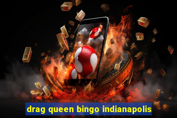 drag queen bingo indianapolis