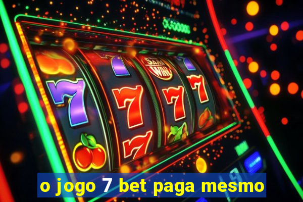 o jogo 7 bet paga mesmo