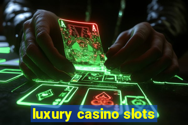 luxury casino slots